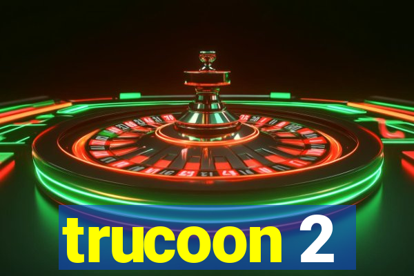 trucoon 2